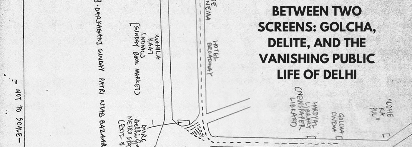 Between Two Screens: Golcha, Delite, and the Vanishing Public Life of Delhi